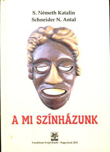 N�meth S. Katalin, Schneider N. Antal - A mi sz�nh�zunk