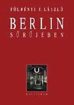 Földényi F. László - Berlin sűrűjében