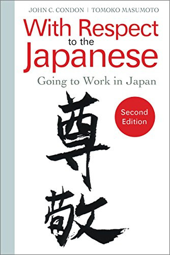 John C. Condon, Tomoko Masumoto - With Respect to the Japanese: Going to Work in Japan (Second Edition)