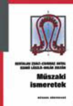 Bertalan Zsolt, Dr. Szab� L�szl�, Csirmaz Antal, Uhl�r Zolt�n - M�szaki ismeretek