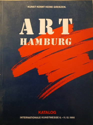 Art Hamburg Internationale Kunstmesse 6. - 11. 12. 1990 - Katalog
