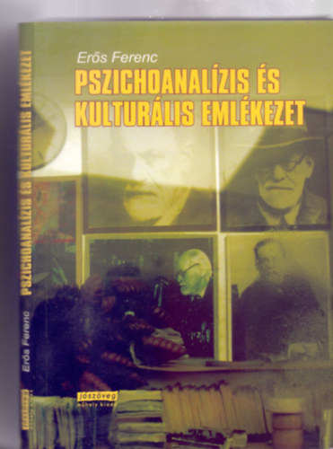 Ers Ferenc, Szerkesztette s a bibliogrfit sszelltotta: Kovcs Anna - Pszichoanalzis s kulturlis emlkezet
