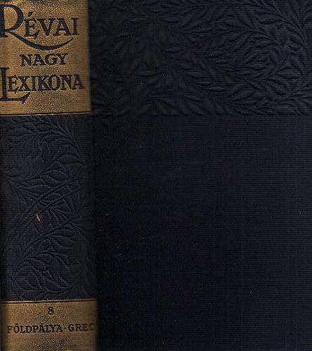 Rvai Nagy Lexikona VIII. (Fldplya - Grec)- nem reprint