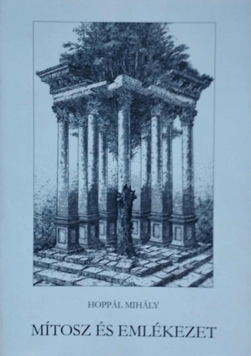 Hoppál Mihály - Mítosz és emlékezet
