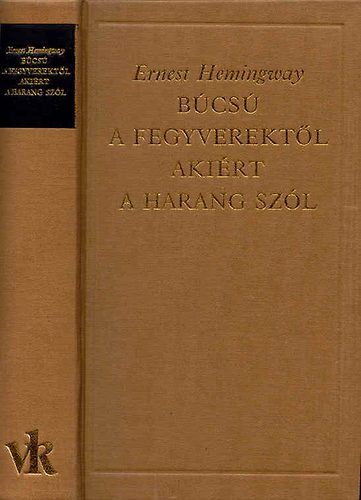 Ernest Hemingway - Bcs a fegyverektl - Akirt a harang szl