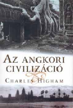 Charles Higham - Az angkori civilizci