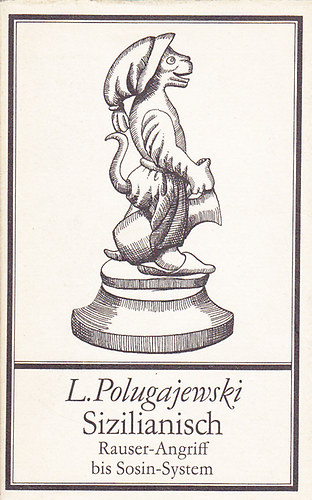 L. Polugajewski - Sizilianisch: Rauser-Angriff bis Sosin-System