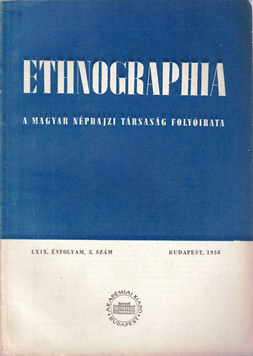 K. Kovcs Lszl (szerk.) - Ethnographia - A Magyar Nprajzi Trsasg folyirata  LXIX. vfolyam, 3. szm 1958
