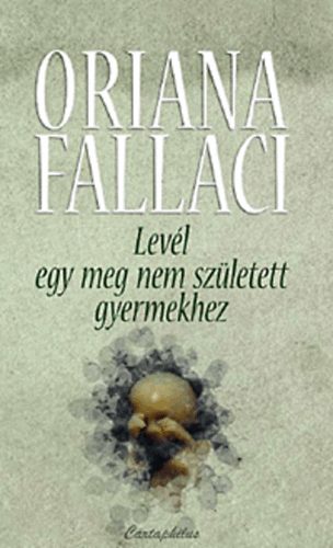 Oriana Fallaci - Levél egy meg nem született gyermekhez
