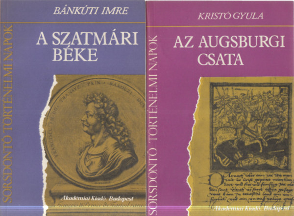 Bánkúti Imre, Kristó Gyula - 2 db. Sorsdöntő történelmi napok (A szatmári béke + Az augsburgi csata)