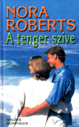 Nora Roberts - A tenger szve