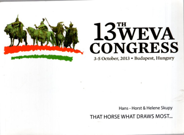 dr. Szieberth Istvn (szerk.) - 13 th Weva congress 3-5 october, 2013 Budapest , Hungary ( That horse what draws most , is most whipped )
