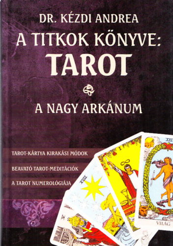 Kézdi Andrea dr. - A titkok könyve: Tarot - A Nagy Arkánum (DVD nélkül)