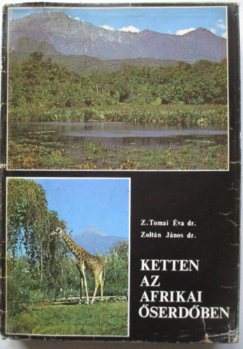 dr. Zoltn Jnos - dr. Z. Tomai va - Ketten az afrikai serdben
