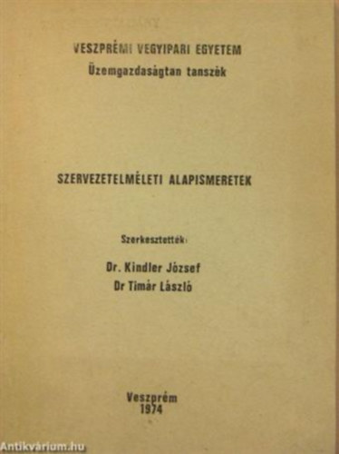 Dr. Kindler Jzsef (vl.), Dr. Timr Lszl - Szervezetelmleti alapismeretek