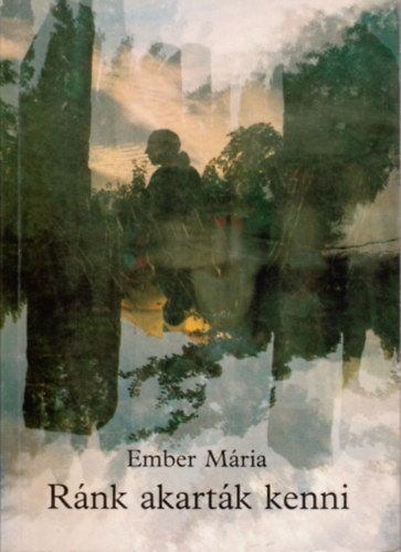 Ember Mria - Rnk akartk kenni