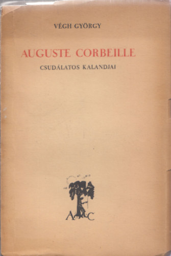 Vgh Gyrgy - Auguste Corbeille csudlatos kalandjai (dediklt)