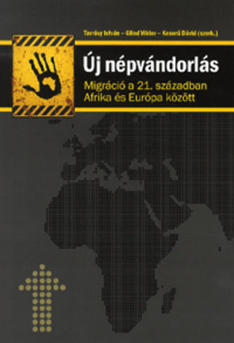 Tarrsy Istvn; Glied Viktor; Keser Dvid (szerk.) - j npvndorls - Migrci a 21. szzadban Afrika s Eurpa kztt