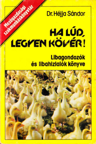 Dr. H�jja S�ndor - Ha l�d, legyen k�v�r! (libagondoz�k �s libah�zlal�k k�nyve)