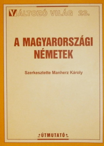 Manherz Kroly (szerk.) - A magyarorszgi nmetek