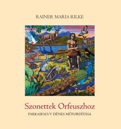 Maria Rainer Rilke - Szonettek Orfeuszhoz - Farkasfalvy Dénes műfordítása