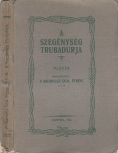 P. Morovicz Szol. Ferenc (gyjt.) - A szegnysg trubadurja- Assisi Szent Ferenc a magyar kltszetben (versek)