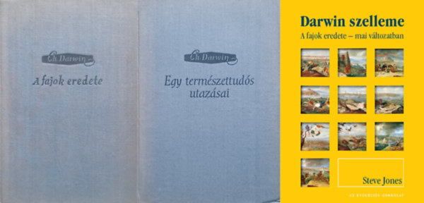 Charles Darwin, Steve Jones - 3 m az evolcielmletrl: A fajok eredete + Egy termszettuds utazsai + Darwin szelleme: A fajok eredete-mai vltozatban