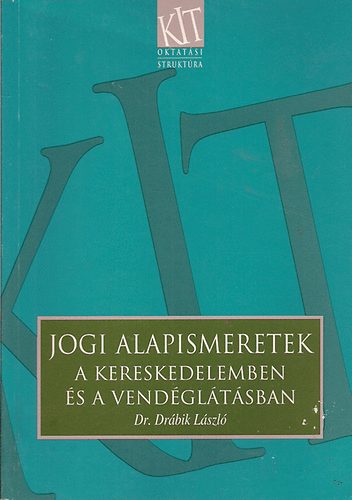 Dr. Drbik Lszl - Jogi alapismeretek a kereskedelemben s a vendgltsban