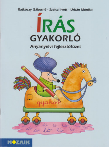 Ratk�czy G�born�, Szelczi Ivett, Urb�n M�nika - �r�s gyakorl� - Anyanyelvi fejleszt�f�zet