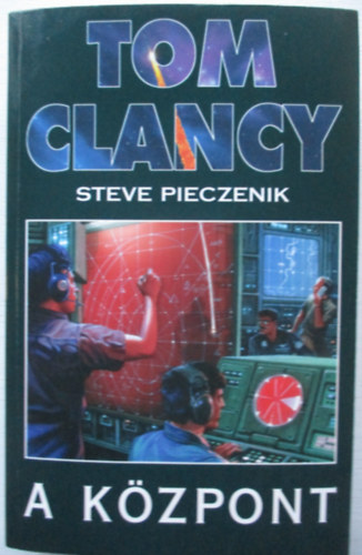 Tom Clancy; Steve Pieczenik - A k�zpont