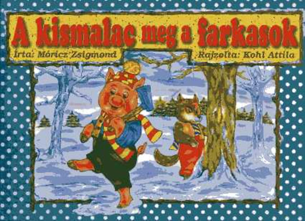 Mricz Zsigmond - A kismalac meg a farkasok