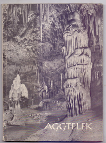 Jakucs László - Aggtelek (Aggteleki képeskönyv - Magyar-angol-német-szlovák nyelvű)