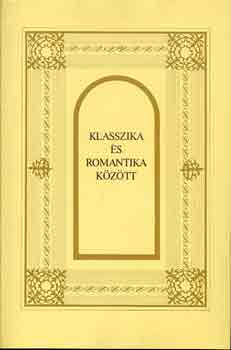 Kulin Ferenc-Mrgcsy Istvn - Klasszika s romantika kztt