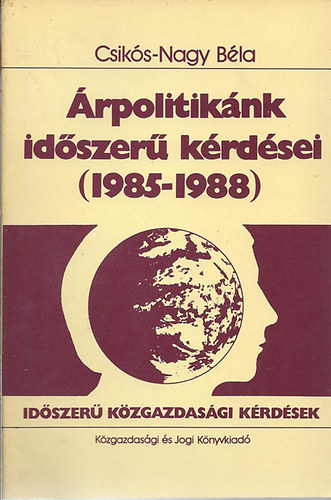 Csik�s-Nagy B�la - �rpolitik�nk id�szer� k�rd�sei (1985-1988)