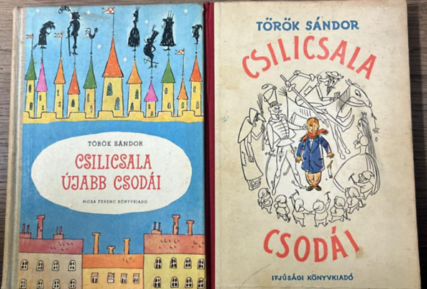 Török Sándor - Csilicsala csodái + Csilicsala újabb csodái (2 kötet)