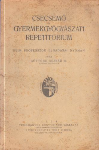 Göttche Oszkár Dr. - Csecsemő és gyermekgyógyászati repetitorium
