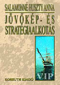 Salamonné Huszty Anna - Jövőkép- és stratégiaalkotás