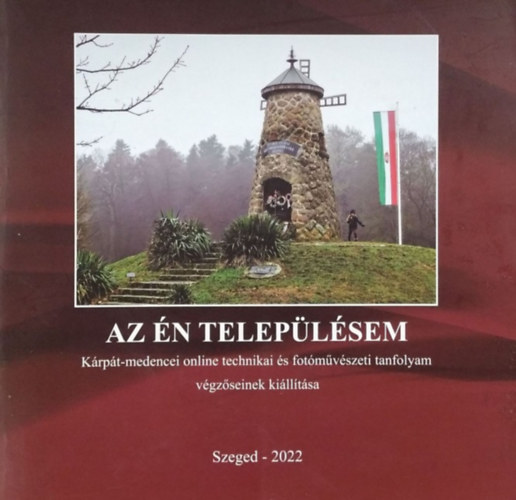 Tth Istvn (szerk.) - Az n teleplsem - A Krpt-medencei online technikai s fotmvszeti tanfolyam vgzseinek killtsa