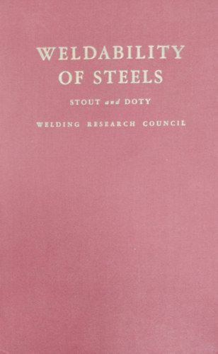 Stout - Doty - Weldability of Steel (F�mek hegeszthet�s�ge - angol nyelv�)