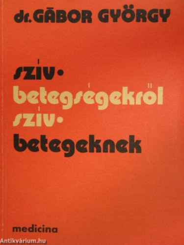 Dr. Gbor Gyrgy - Szvbetegsgekrl-szvbetegeknek