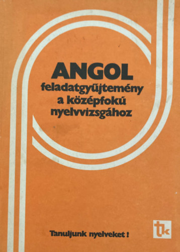 Dr. Bárdos Jenő - Dr. Sarbu Aladárné - Angol feladatgyűjtemény a középfokú nyelvvizsgához