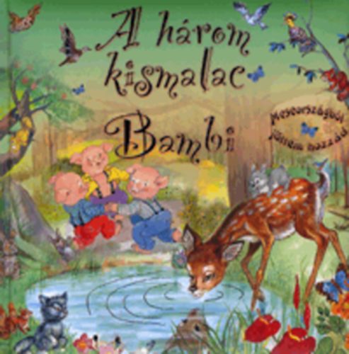 Szab Lea (szerk.) - A hrom kismalac - Bambi