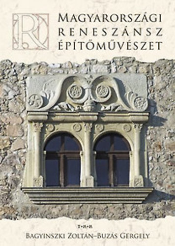 Bagyinszky Zoltn - Magyarorszgi Renesznsz ptmvszet