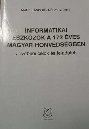 Munk Sndor, Ngyesi Imre - Informatikai eszkzk a 172 ves Magyar Honvdsgben - Jvbeni clok s feladatok
