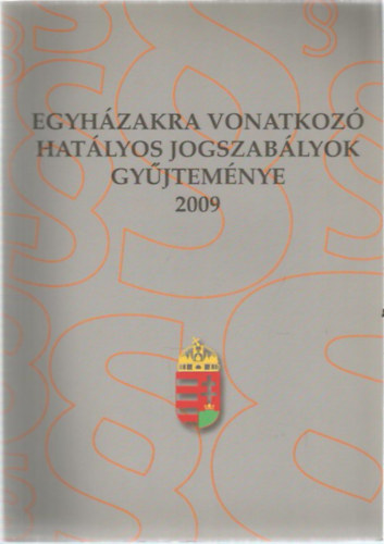 Egyhzakra vonatkoz hatlyos jogszablyok gyjtemnye 2009