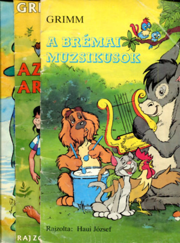 Grimm testvrek - Haui Jzsef (rajz) - 3 db Grimm mese: Az aranyld - A brmai muzsikusok - A kristlygoly