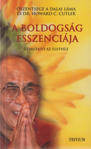 Dr. Howard C. Cutler, �szents�gea Xiv.dalail�ma - A boldogs�g esszenci�ja