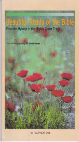 Beautiful Plants of the Bible - From the Hyssopp to the Mighty Cedar Trees