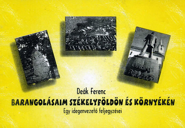 Deák Ferenc - Barangolásaim Székelyföldön és környékén (egy idegenvezető feljegyz.)