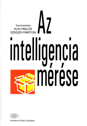 Kun Mikls dr., Szegedi Mrton dr. - Az intelligencia mrse